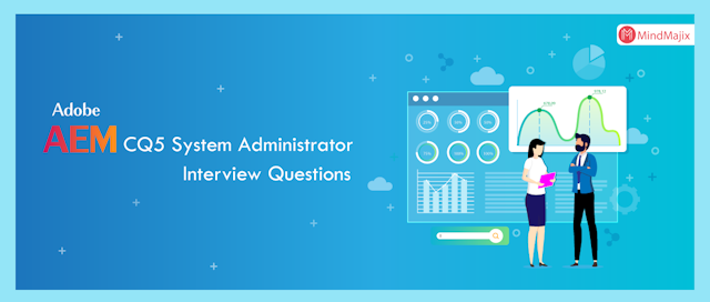Adobe (AEM) CQ5 System Administrator Interview Questions