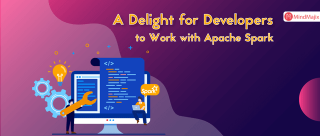 A Delight for Developers to Work with Apache Spark