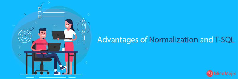 Advantages of Normalization and T-SQL