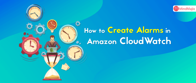 How to Create Alarms in Amazon CloudWatch