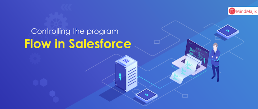 Controlling the program flow in Salesforce