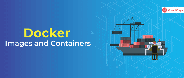 Docker Images and Containers