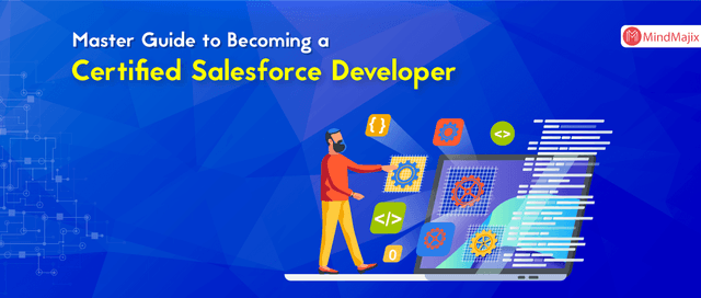 Step By Step Guide to Becoming a Certified Salesforce Developer