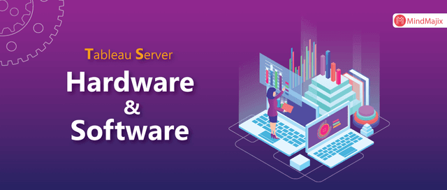 How to Determine your Hardware and Software needs in Tableau server?