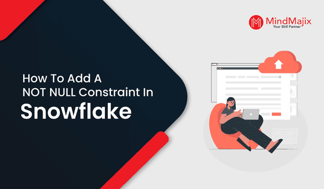 How to Add a NOT NULL Constraint in Snowflake