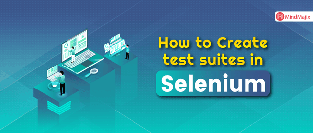 How to Create test suites in Selenium