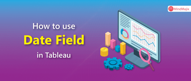 How to use Date Field in Tableau?