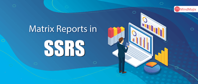 Matrix Reports in SSRS