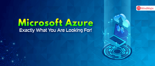 Microsoft Azure - Exactly What You Are Looking For!