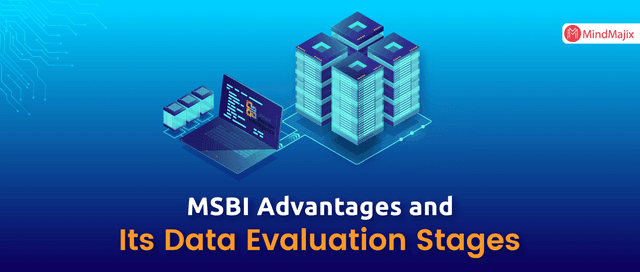 MSBI Advantages and Its Data Evaluation Stages - MSBI