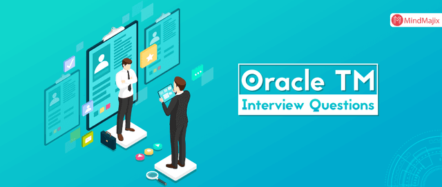 Oracle TM Interview Questions