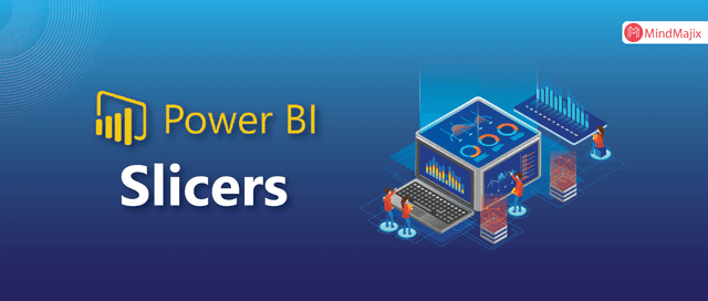 Power BI Slicers - A Definitive Guide