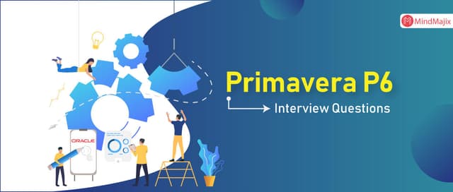 Primavera P6 Interview Questions