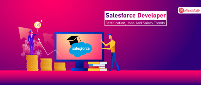 Salesforce Developer Certification, Jobs And Salary Trends