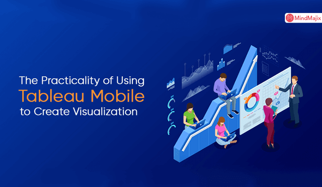 The Practicality of Using Tableau Mobile to Create Visualization
