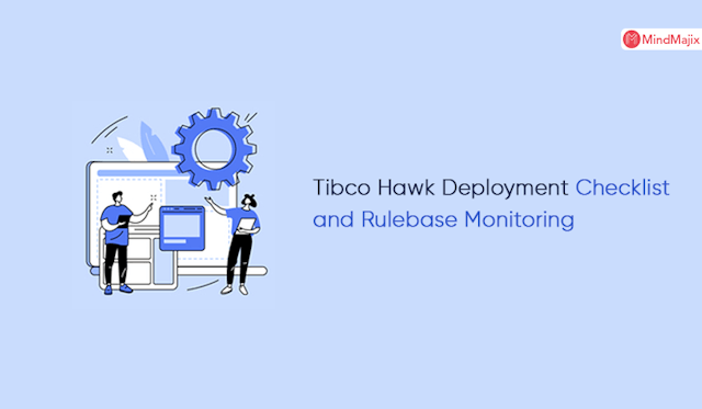 Tibco Hawk Deployment Checklist and Rulebase Monitoring