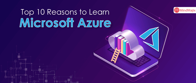 Top 10 Reasons Why You Should Learn Azure And Get Certified