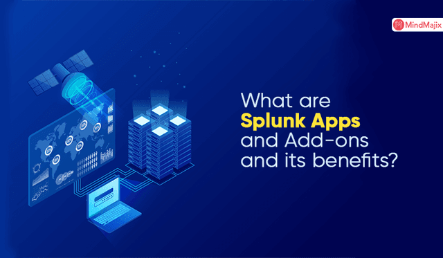 What are Splunk Apps and Add-ons and its benefits?