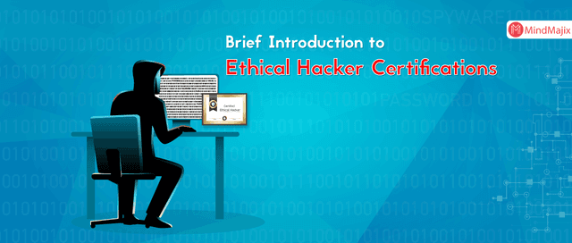 Brief Introduction to Ethical Hacker Certifications
