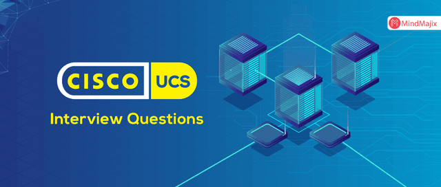 Cisco UCS Interview Questions