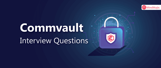 CommVault Interview Questions