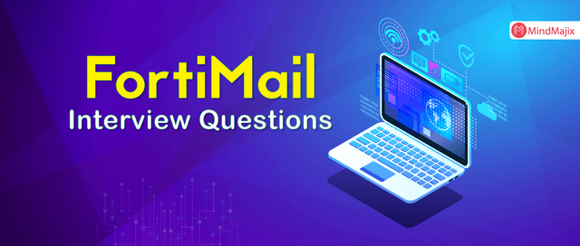 FortiMail Interview Questions