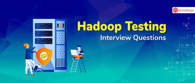 Big Data Hadoop Testing Interview Questions