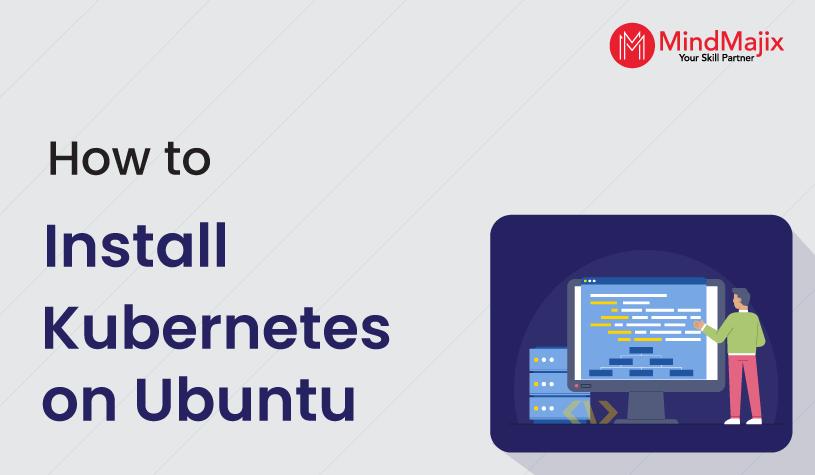 How To Install Kubernetes on Ubuntu?