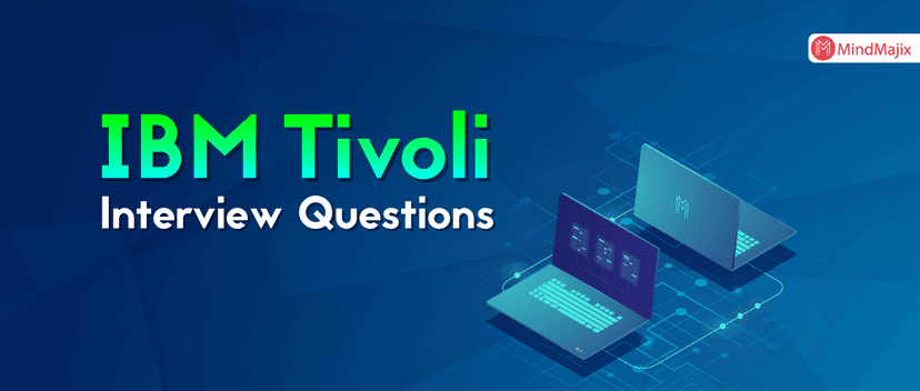 IBM Tivoli Interview Questions and Answers