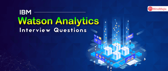 IBM Watson Analytics Interview Questions