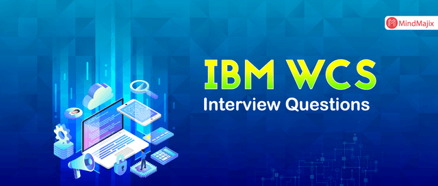 IBM WCS Interview Questions