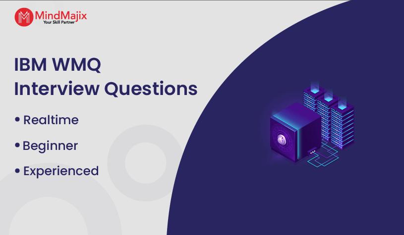 IBM WMQ Interview Questions For 2 - 5 Years Experienced