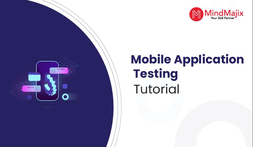 Mobile Application Testing Tutorial