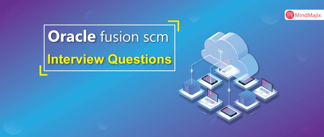 Oracle Fusion SCM Interview Questions