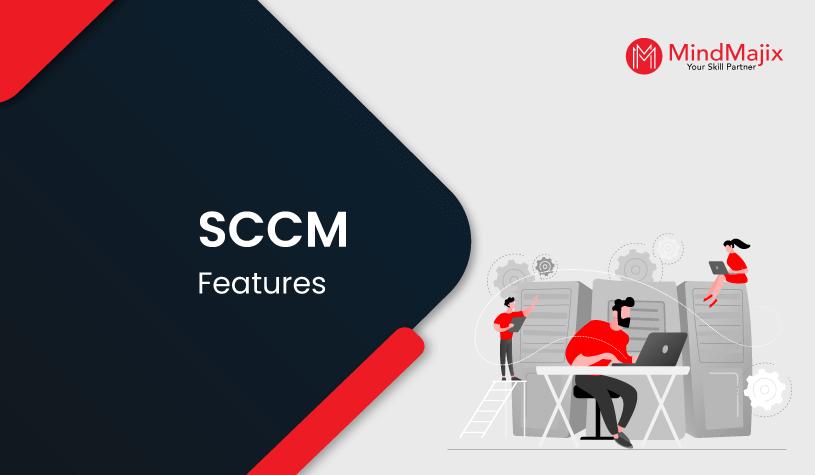 SCCM Features and Benefits