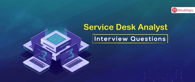 Service Desk Analyst Interview Questions
