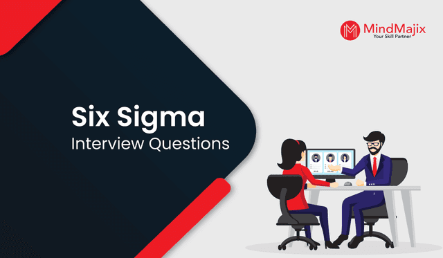 Six Sigma Interview Question and Answers