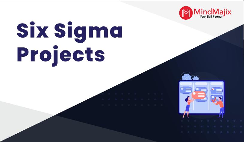 Six Sigma Projects