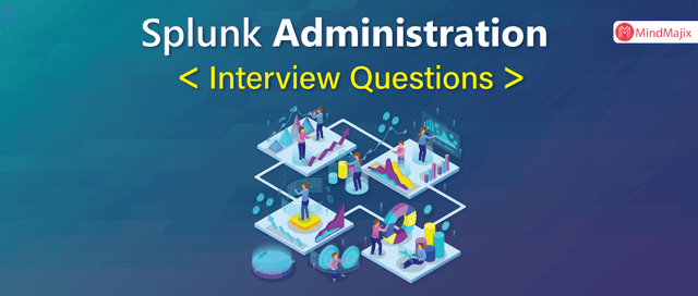 Splunk Admin Interview Questions