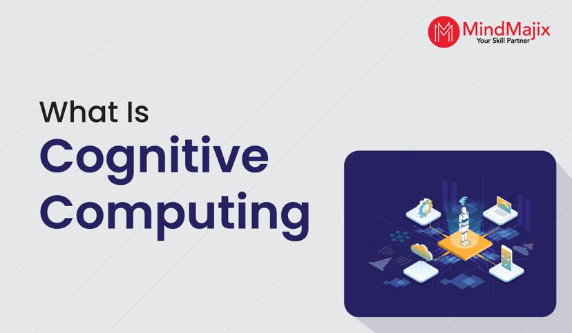 What is Cognitive Computing? - A Complete Beginners Guide