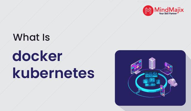 What is Docker Kubernetes