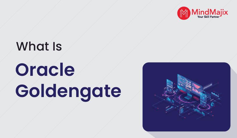 What is Oracle GoldenGate
