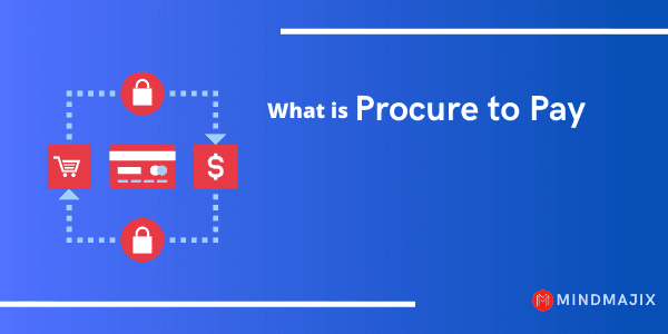 What is Procure To Pay?