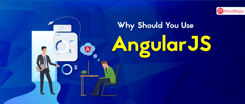 Why Should You Use AngularJS?