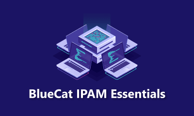 BlueCat IPAM Essentials Training